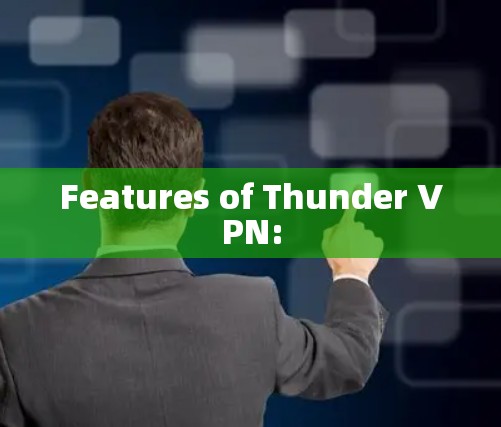 Features of Thunder VPN: