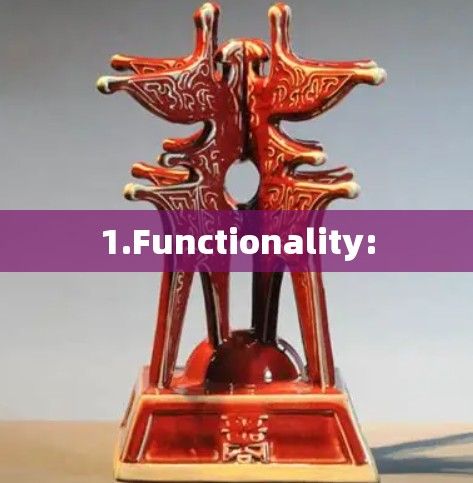 1.Functionality: