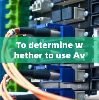 To determine whether to use Avast SecureLine VPN,follow this organized approach: