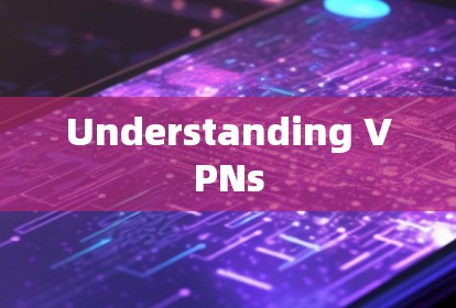 Understanding VPNs