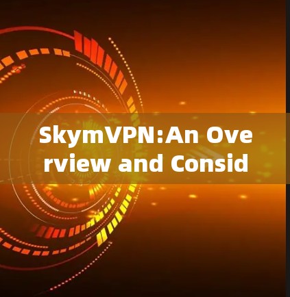 SkymVPN:An Overview and Considerations