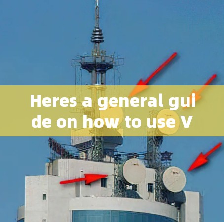 Heres a general guide on how to use VPN nodes: