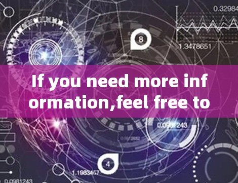 If you need more information,feel free to ask!