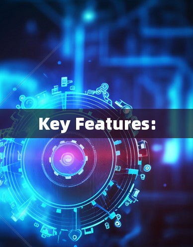 Key Features: Key Features: