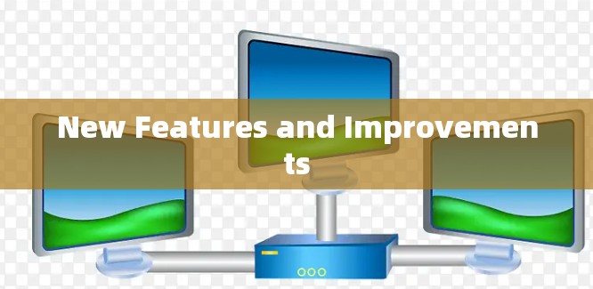 New Features and Improvements