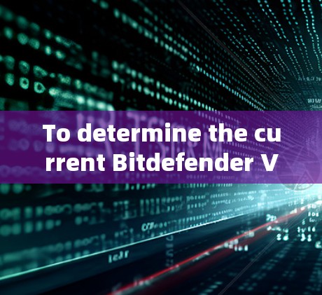 To determine the current Bitdefender VPN price,consider the following steps: To determine the current Bitdefender VPN price,consider the following steps: