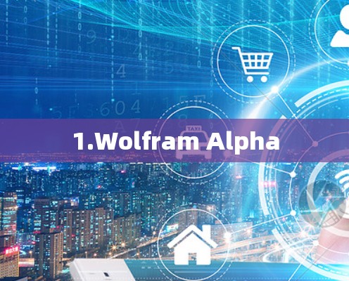 1.Wolfram Alpha 1.Wolfram Alpha