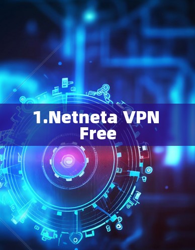1.Netneta VPN Free 1.Netneta VPN Free