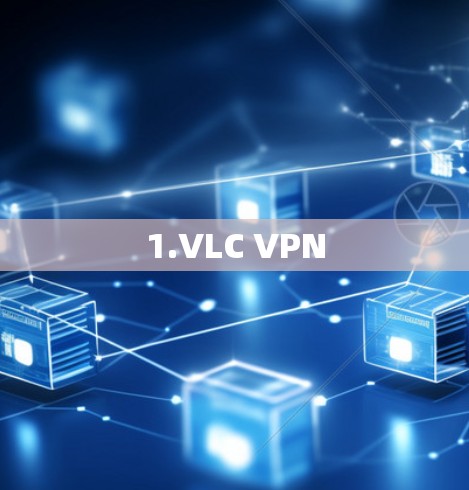 1.VLC VPN