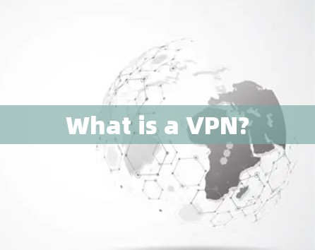 What is a VPN? What is a VPN?