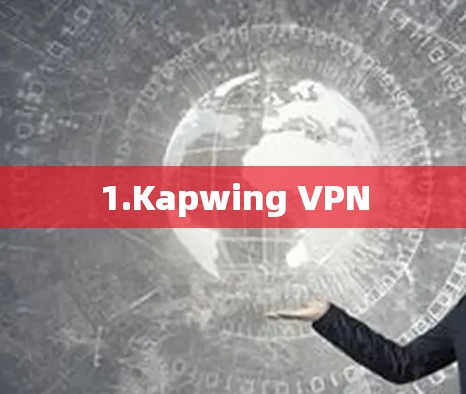 1.Kapwing VPN