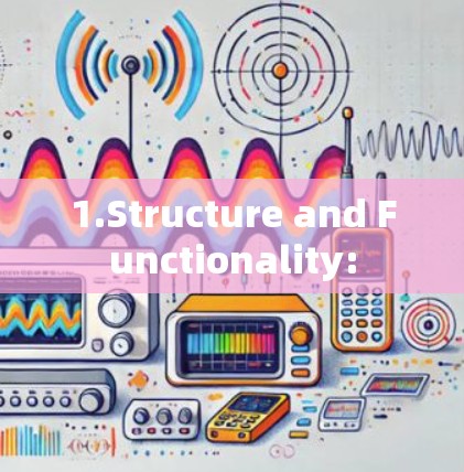 1.Structure and Functionality: