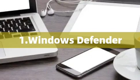 1.Windows Defender