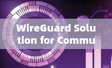 WireGuard Solution for Communication Engineers